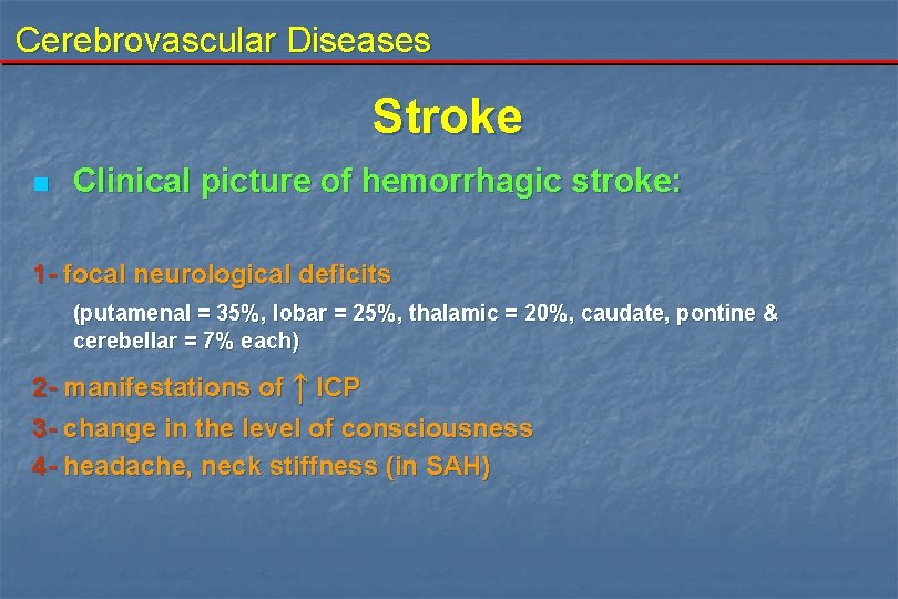 Cerebrovascular Diseases Stroke n Clinical picture of hemorrhagic stroke: 1 - focal neurological deficits