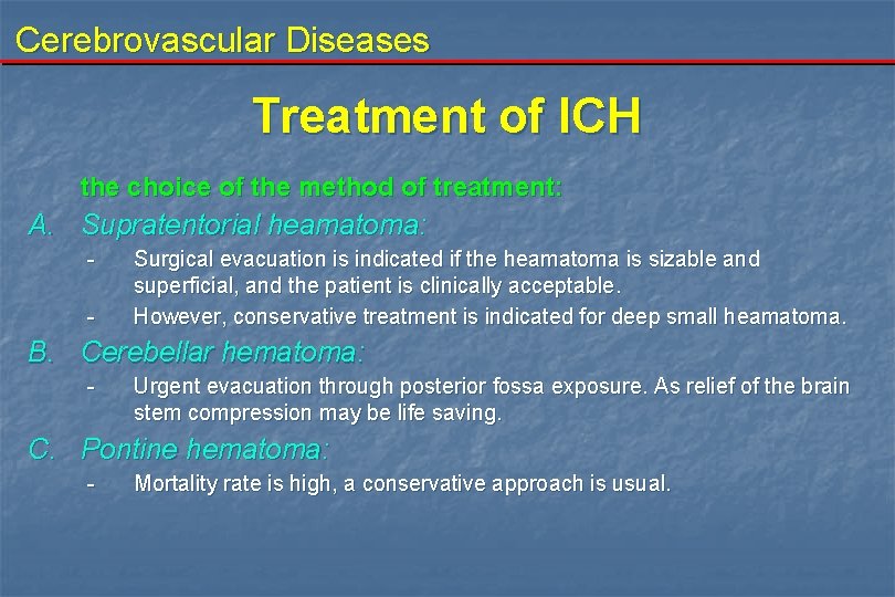 Cerebrovascular Diseases Treatment of ICH the choice of the method of treatment: A. Supratentorial