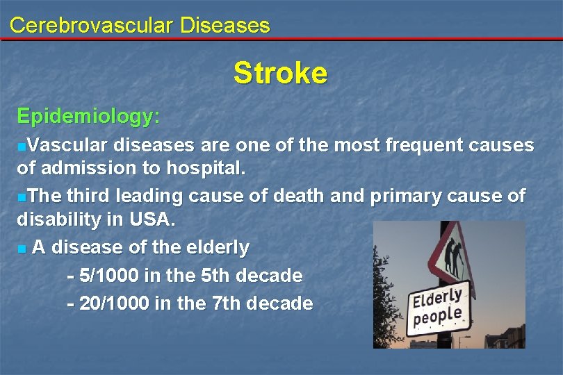 Cerebrovascular Diseases Stroke Epidemiology: n. Vascular diseases are one of the most frequent causes