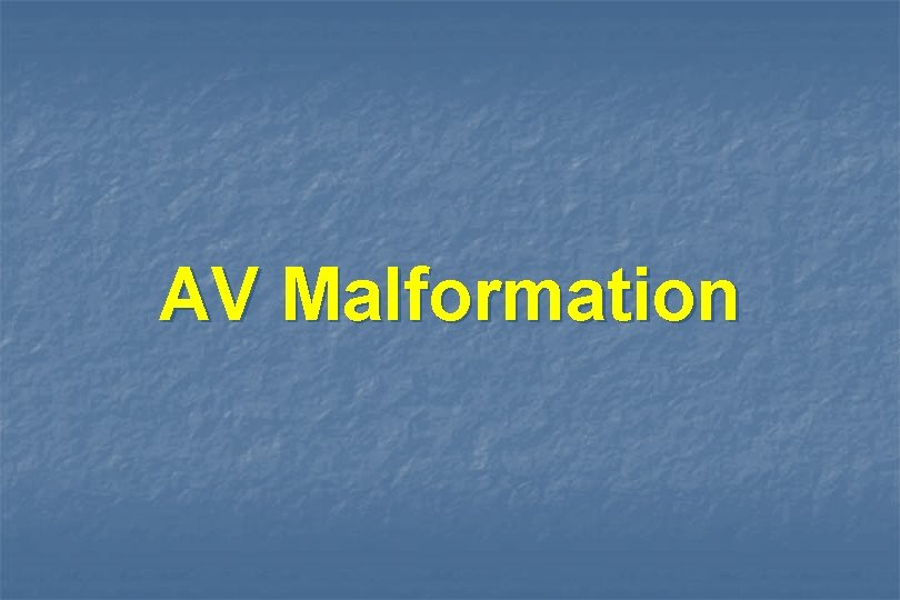 AV Malformation 