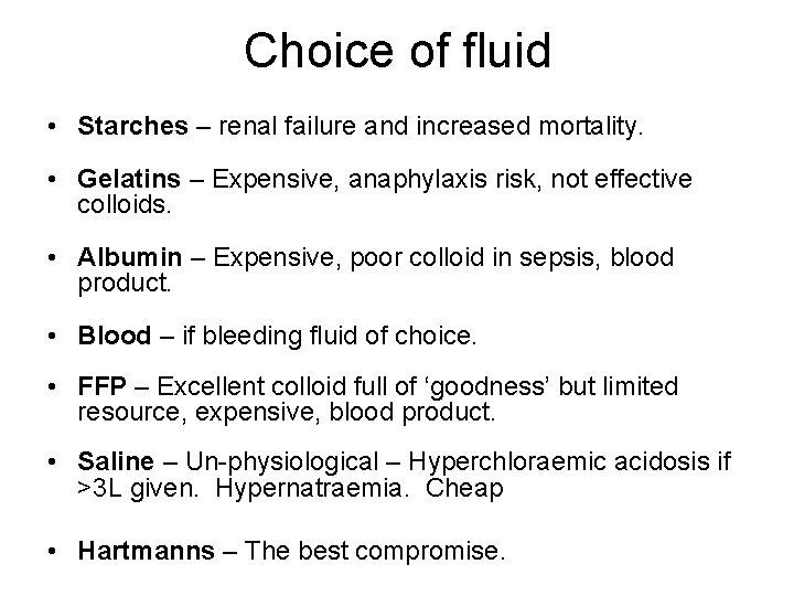Choice of fluid • Starches – renal failure and increased mortality. • Gelatins –