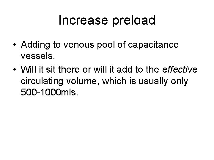 Increase preload • Adding to venous pool of capacitance vessels. • Will it sit