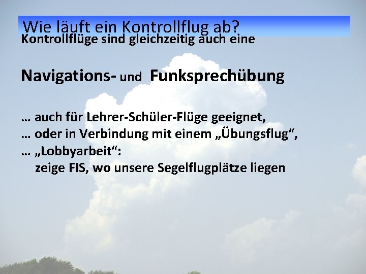 Wie läuft ein Kontrollflug ab? Kontrollflüge sind gleichzeitig auch eine Navigations- und Funksprechübung …