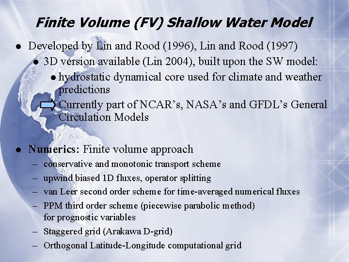 Finite Volume (FV) Shallow Water Model l Developed by Lin and Rood (1996), Lin