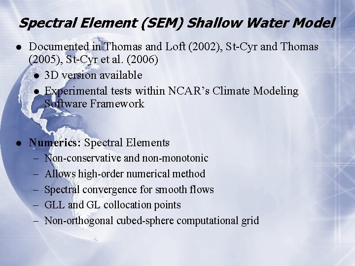 Spectral Element (SEM) Shallow Water Model l Documented in Thomas and Loft (2002), St-Cyr