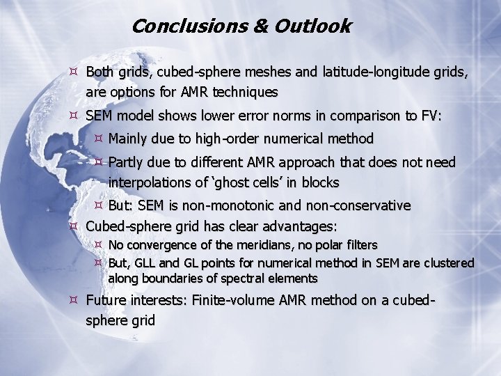 Conclusions & Outlook Both grids, cubed-sphere meshes and latitude-longitude grids, are options for AMR