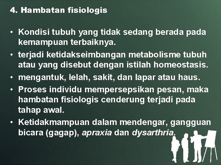 4. Hambatan fisiologis • Kondisi tubuh yang tidak sedang berada pada kemampuan terbaiknya. •