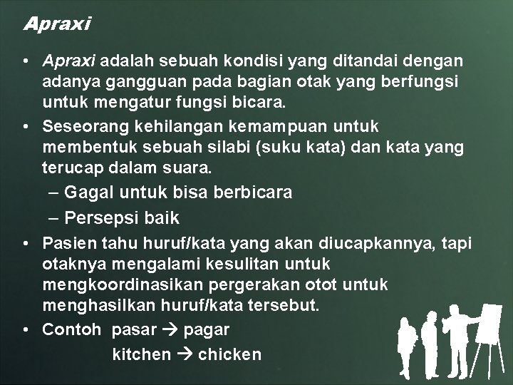 Apraxi • Apraxi adalah sebuah kondisi yang ditandai dengan adanya gangguan pada bagian otak