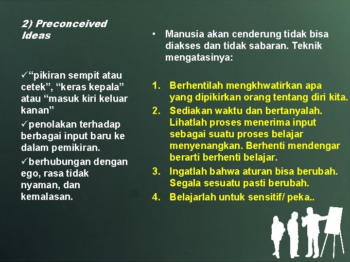 2) Preconceived Ideas ü“pikiran sempit atau cetek”, “keras kepala” atau “masuk kiri keluar kanan”