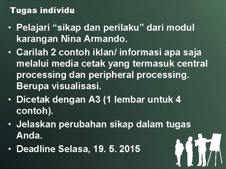 Tugas individu • Pelajari “sikap dan perilaku” dari modul karangan Nina Armando. • Carilah