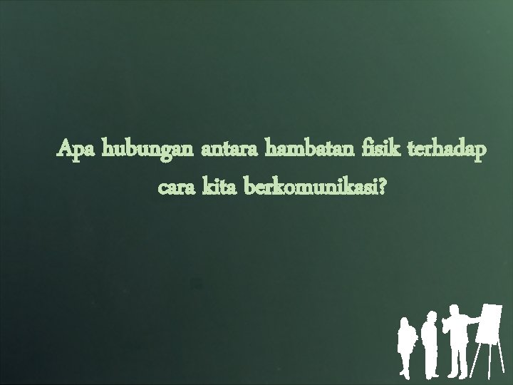 Apa hubungan antara hambatan fisik terhadap cara kita berkomunikasi? 