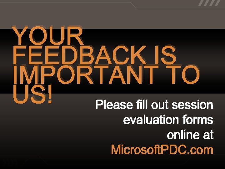 YOUR FEEDBACK IS IMPORTANT TO US! Please fill out session evaluation forms online at
