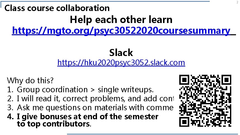 Class course collaboration Help each other learn https: //mgto. org/psyc 30522020 coursesummary Slack https: