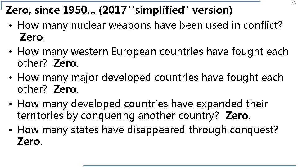 Zero, since 1950. . . (2017 "simplified" version) • How many nuclear weapons have