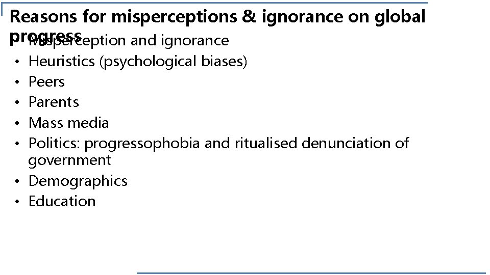 Reasons for misperceptions & ignorance on global progress • Misperception and ignorance Heuristics (psychological
