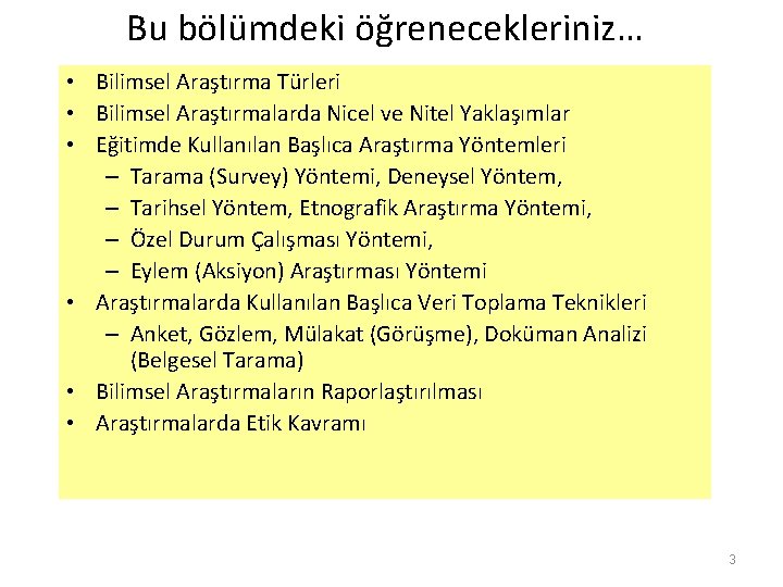 Bu bölümdeki öğrenecekleriniz… • Bilimsel Araştırma Türleri • Bilimsel Araştırmalarda Nicel ve Nitel Yaklaşımlar