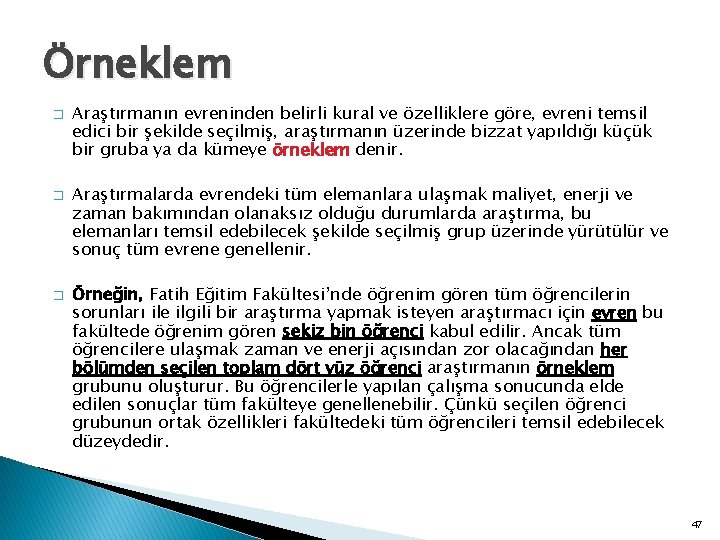 Örneklem � � � Araştırmanın evreninden belirli kural ve özelliklere göre, evreni temsil edici