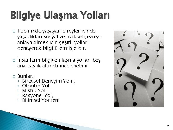 Bilgiye Ulaşma Yolları � � � Toplumda yaşayan bireyler içinde yaşadıkları sosyal ve fiziksel