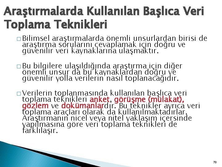 Araştırmalarda Kullanılan Başlıca Veri Toplama Teknikleri � Bilimsel araştırmalarda önemli unsurlardan birisi de araştırma