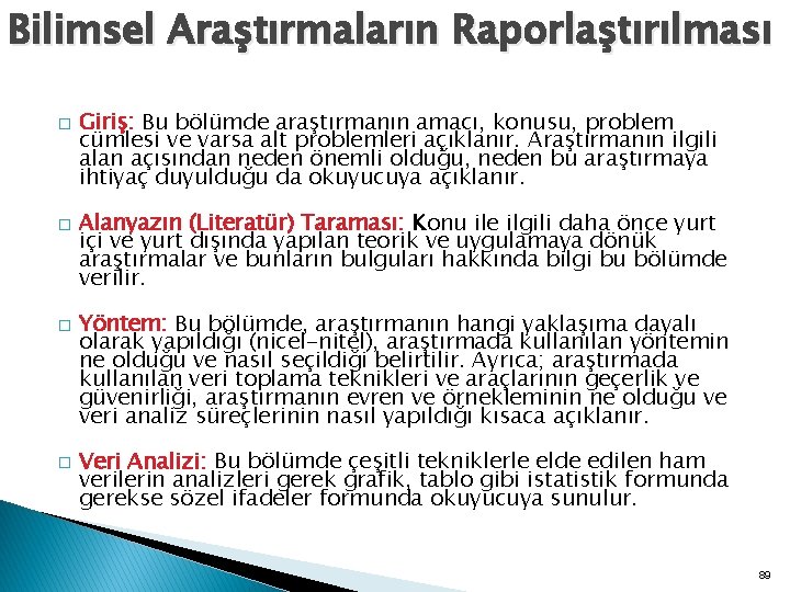 Bilimsel Araştırmaların Raporlaştırılması � � Giriş: Bu bölümde araştırmanın amacı, konusu, problem cümlesi ve