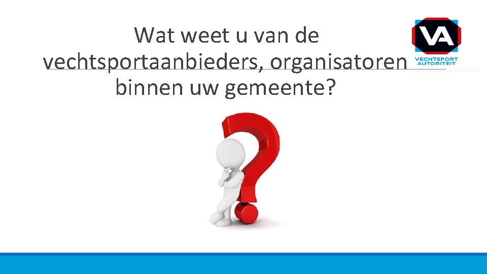 Wat weet u van de vechtsportaanbieders, organisatoren binnen uw gemeente? 