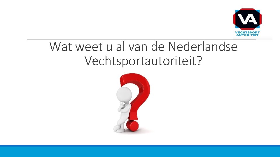 Wat weet u al van de Nederlandse Vechtsportautoriteit? 