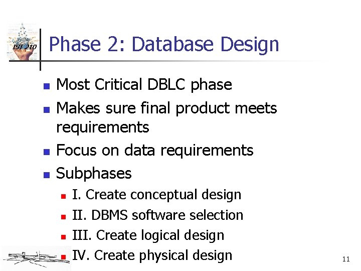 IST 210 Phase 2: Database Design n n Most Critical DBLC phase Makes sure