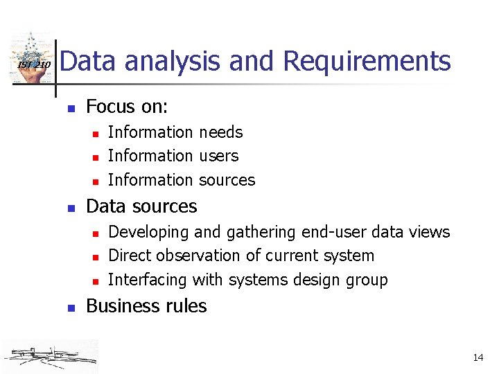 IST 210 Data analysis and Requirements n Focus on: n n Data sources n