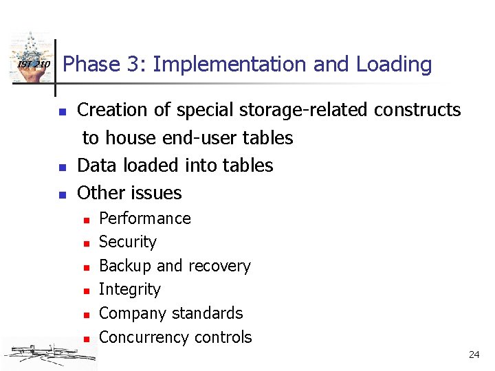 IST 210 Phase 3: Implementation and Loading n n n Creation of special storage-related