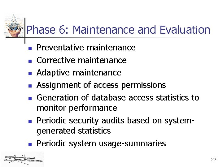 IST 210 Phase 6: Maintenance and Evaluation n n n Preventative maintenance Corrective maintenance