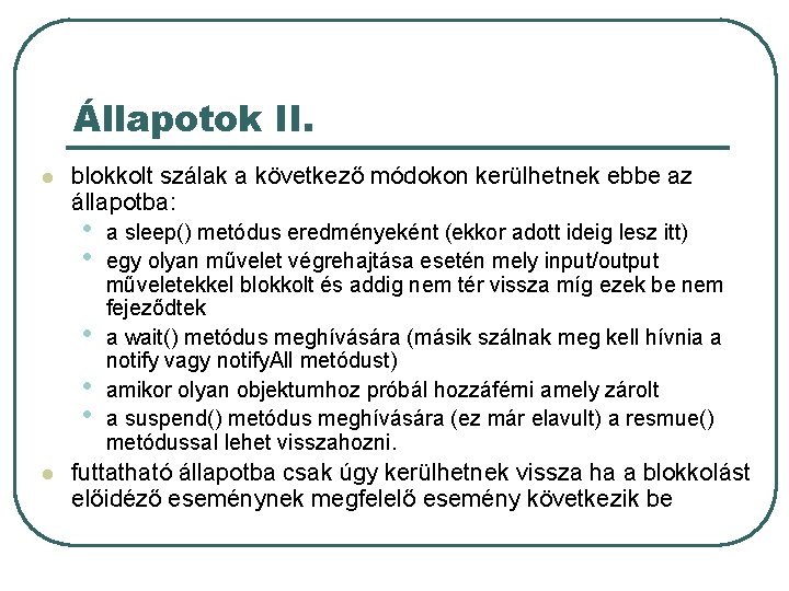 Állapotok II. l blokkolt szálak a következő módokon kerülhetnek ebbe az állapotba: • •