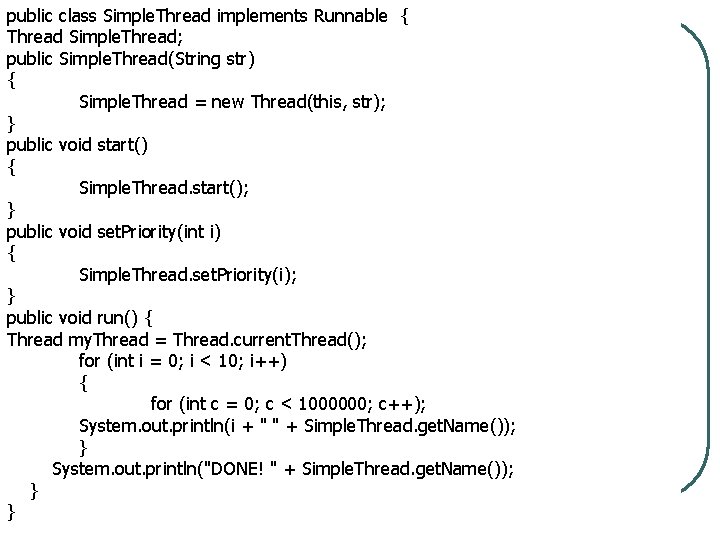 public class Simple. Thread implements Runnable { Thread Simple. Thread; public Simple. Thread(String str)