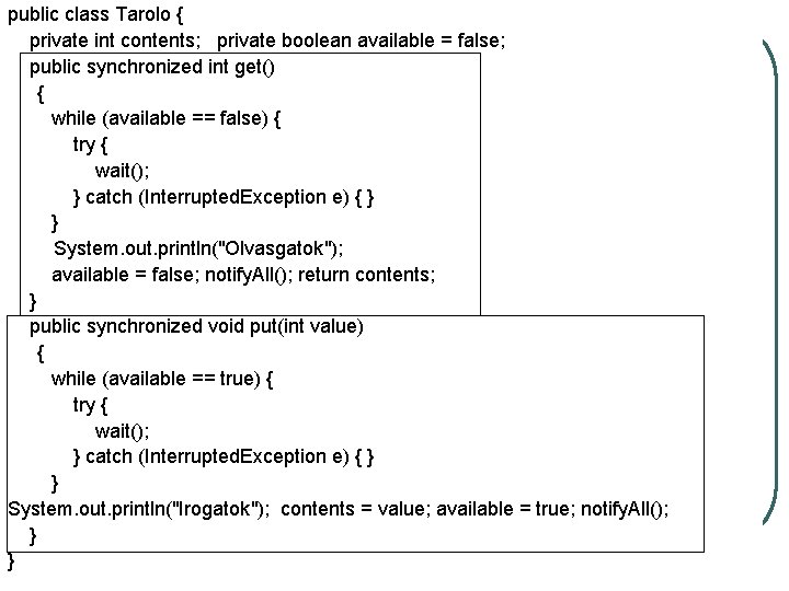 public class Tarolo { private int contents; private boolean available = false; public synchronized