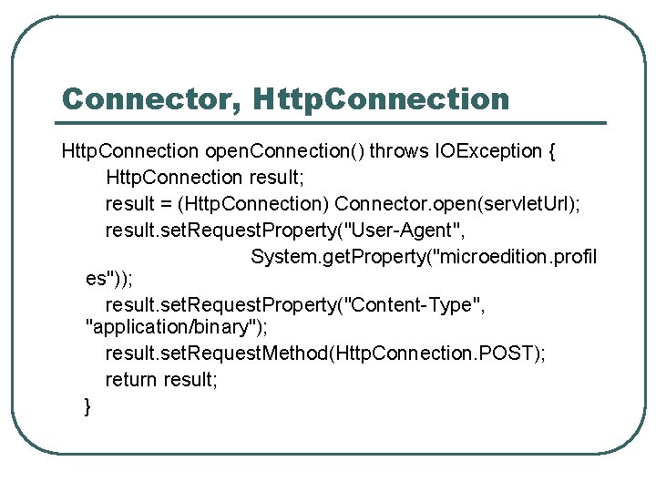 Connector, Http. Connection open. Connection() throws IOException { Http. Connection result; result = (Http.