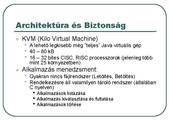 Architektúra és Biztonság l l KVM (Kilo Virtual Machine) • • • A lehető