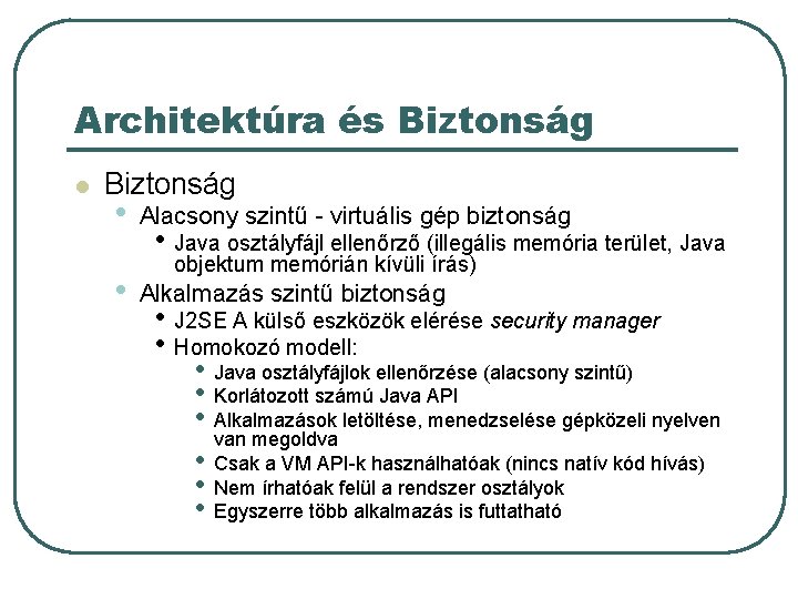 Architektúra és Biztonság l Biztonság • • Alacsony szintű - virtuális gép biztonság •