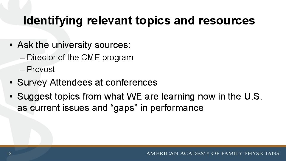Identifying relevant topics and resources • Ask the university sources: – Director of the
