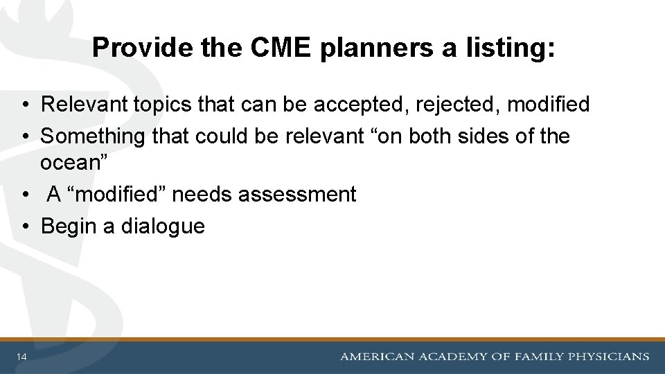 Provide the CME planners a listing: • Relevant topics that can be accepted, rejected,