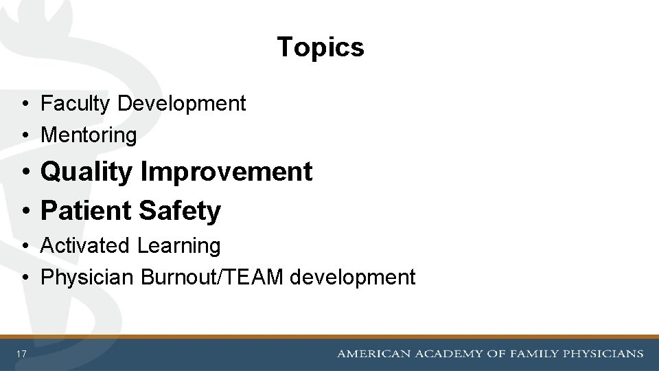 Topics • Faculty Development • Mentoring • Quality Improvement • Patient Safety • Activated