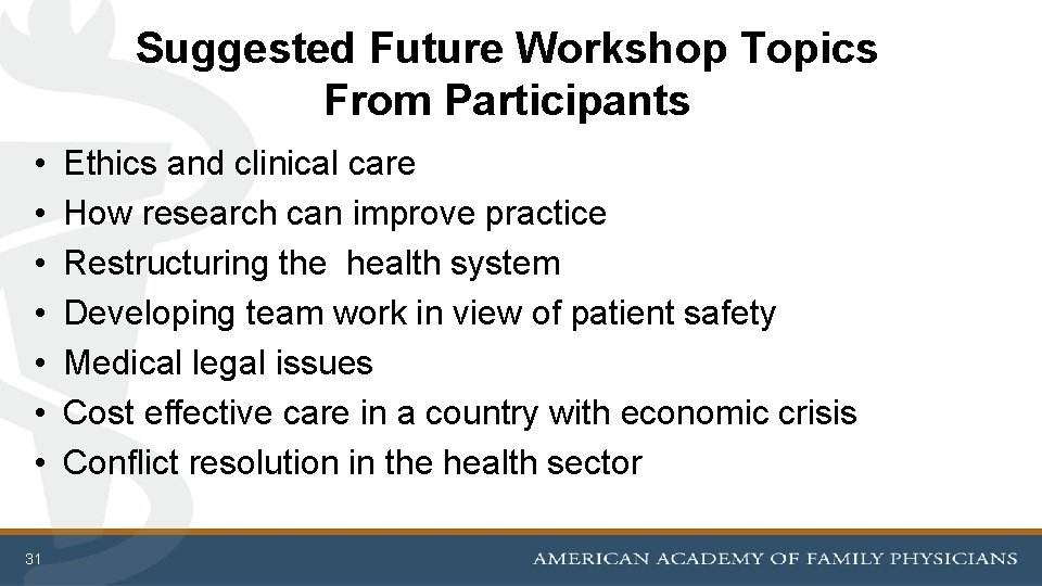 Suggested Future Workshop Topics From Participants • • 31 Ethics and clinical care How