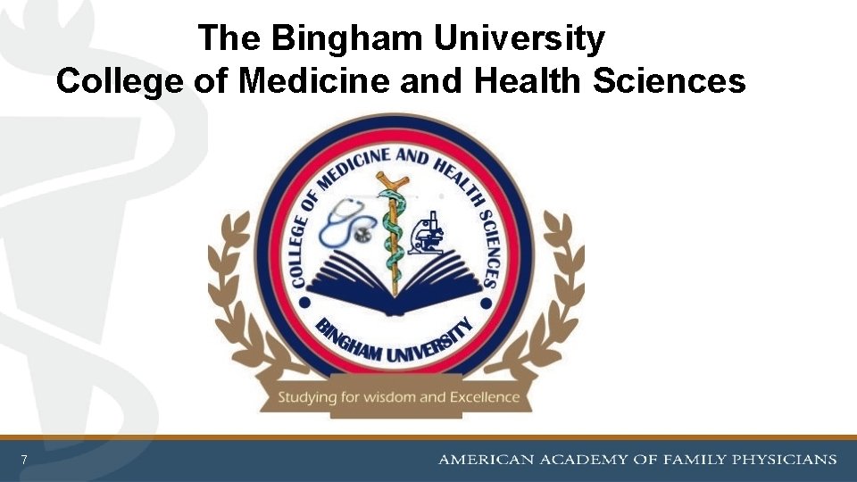 The Bingham University College of Medicine and Health Sciences 7 