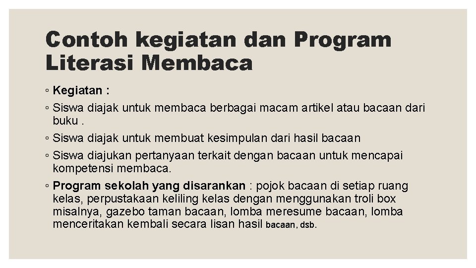 Contoh kegiatan dan Program Literasi Membaca ◦ Kegiatan : ◦ Siswa diajak untuk membaca