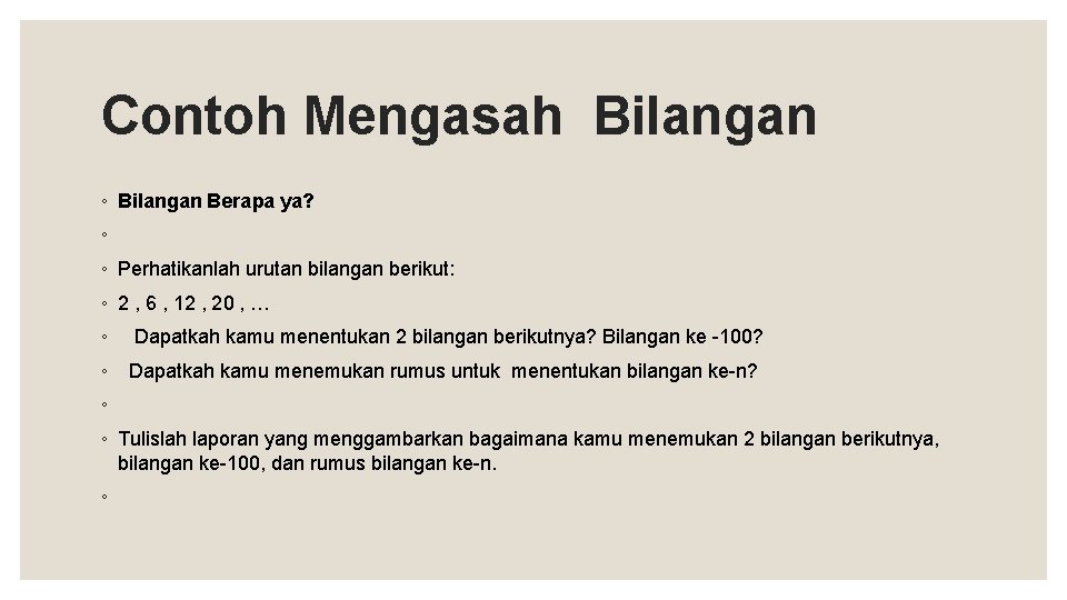 Contoh Mengasah Bilangan ◦ Bilangan Berapa ya? ◦ ◦ Perhatikanlah urutan bilangan berikut: ◦