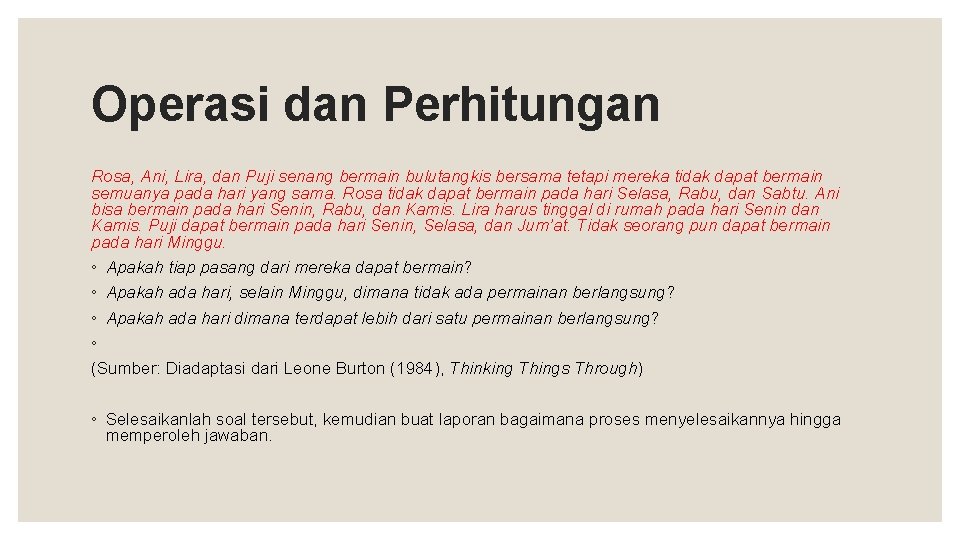 Operasi dan Perhitungan Rosa, Ani, Lira, dan Puji senang bermain bulutangkis bersama tetapi mereka