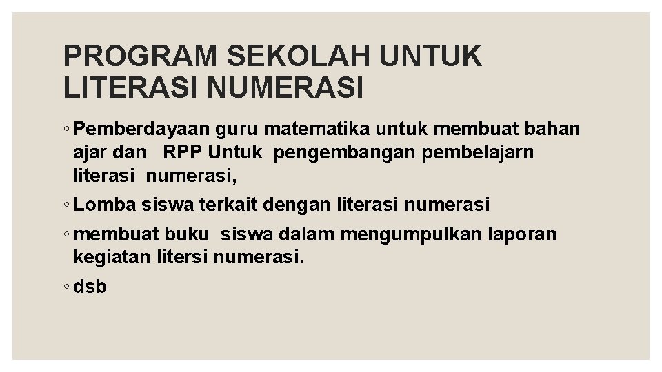 PROGRAM SEKOLAH UNTUK LITERASI NUMERASI ◦ Pemberdayaan guru matematika untuk membuat bahan ajar dan