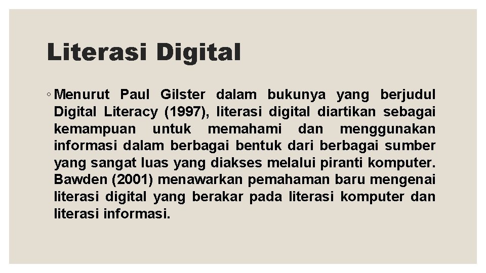 Literasi Digital ◦ Menurut Paul Gilster dalam bukunya yang berjudul Digital Literacy (1997), literasi