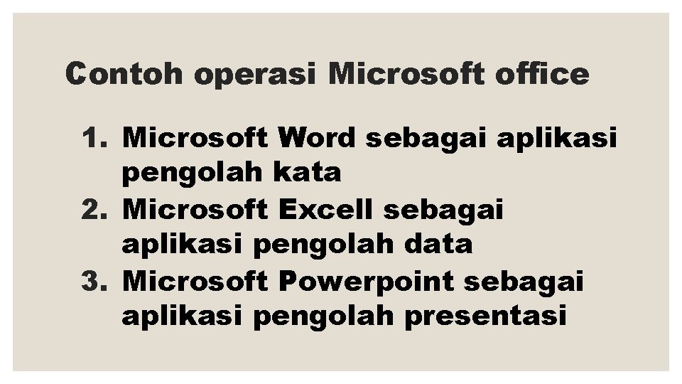 Contoh operasi Microsoft office 1. Microsoft Word sebagai aplikasi pengolah kata 2. Microsoft Excell