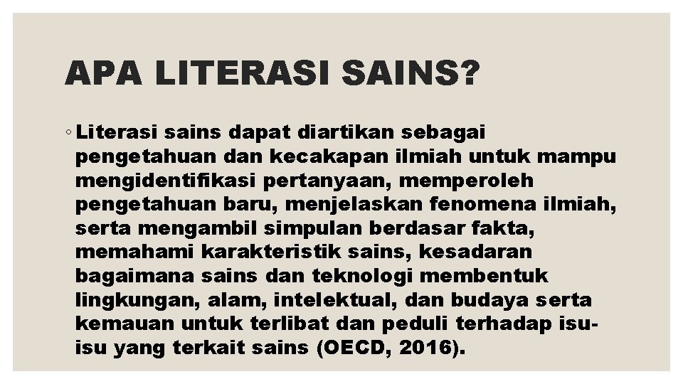 APA LITERASI SAINS? ◦ Literasi sains dapat diartikan sebagai pengetahuan dan kecakapan ilmiah untuk