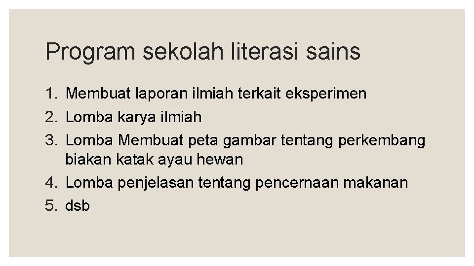 Program sekolah literasi sains 1. Membuat laporan ilmiah terkait eksperimen 2. Lomba karya ilmiah