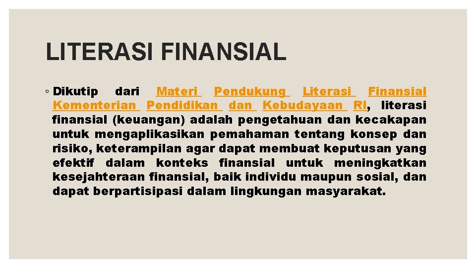 LITERASI FINANSIAL ◦ Dikutip dari Materi Pendukung Literasi Finansial Kementerian Pendidikan dan Kebudayaan RI,